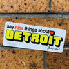 Say Nice Things About Detroit - Sticker - Emily T Gail-MittenCrate.com